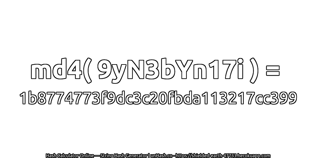 md4( 9yN3bYn17i ) = 1b8774773f9dc3c20fbda113217cc399 | unHash.co