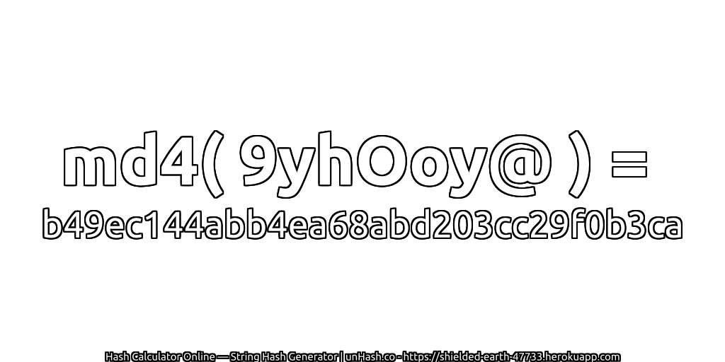 md4( 9yhOoy@ ) = b49ec144abb4ea68abd203cc29f0b3ca | unHash.co
