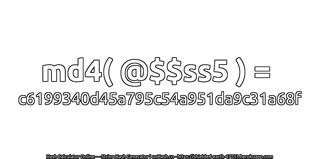 md4( @$$ss5 ) = c6199340d45a795c54a951da9c31a68f | unHash.co