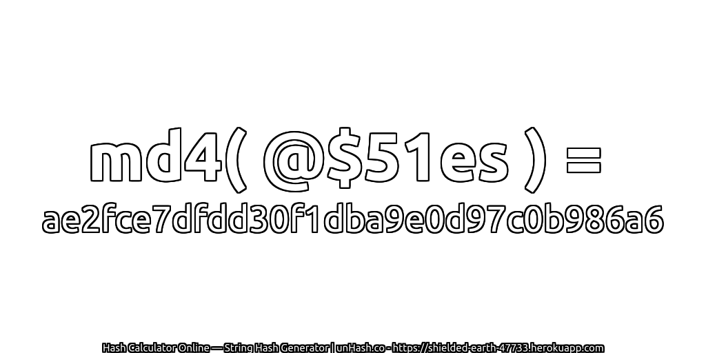 md4( @$51es ) = ae2fce7dfdd30f1dba9e0d97c0b986a6 | unHash.co