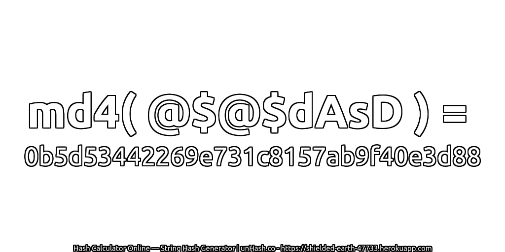md4( @$@$dAsD ) = 0b5d53442269e731c8157ab9f40e3d88 | unHash.co