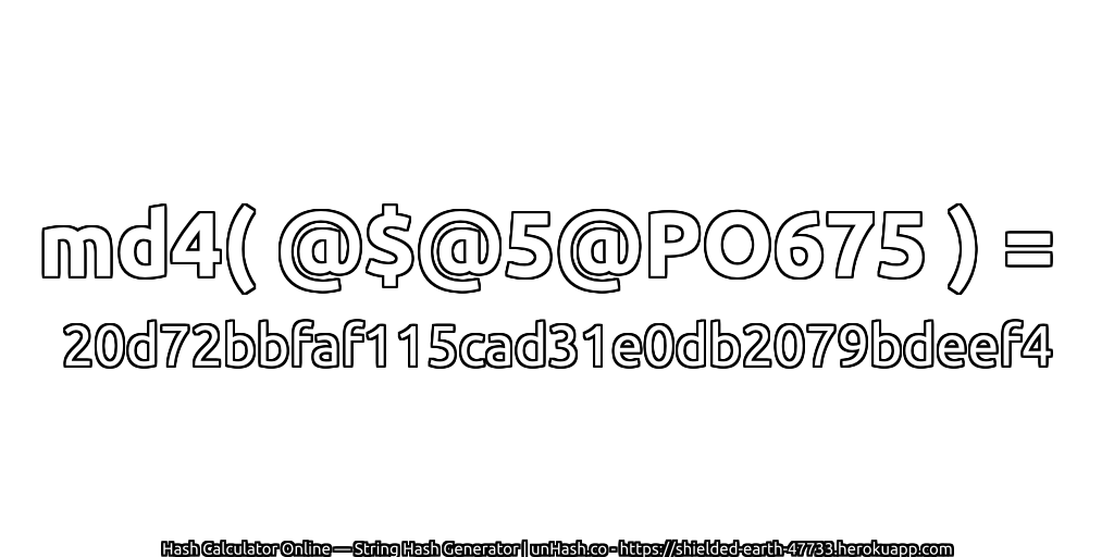 md4( @$@5@PO675 ) = 20d72bbfaf115cad31e0db2079bdeef4 | unHash.co