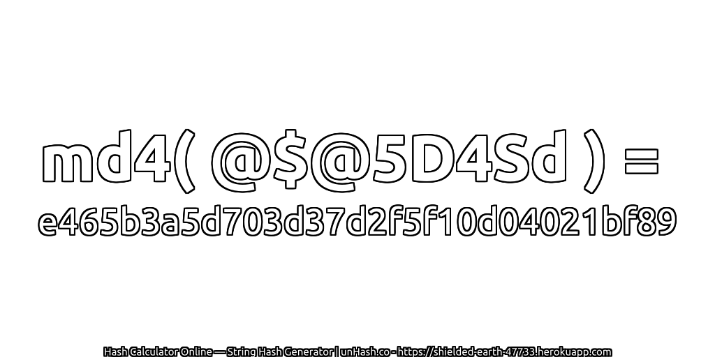 md4( @$@5D4Sd ) = e465b3a5d703d37d2f5f10d04021bf89 | unHash.co