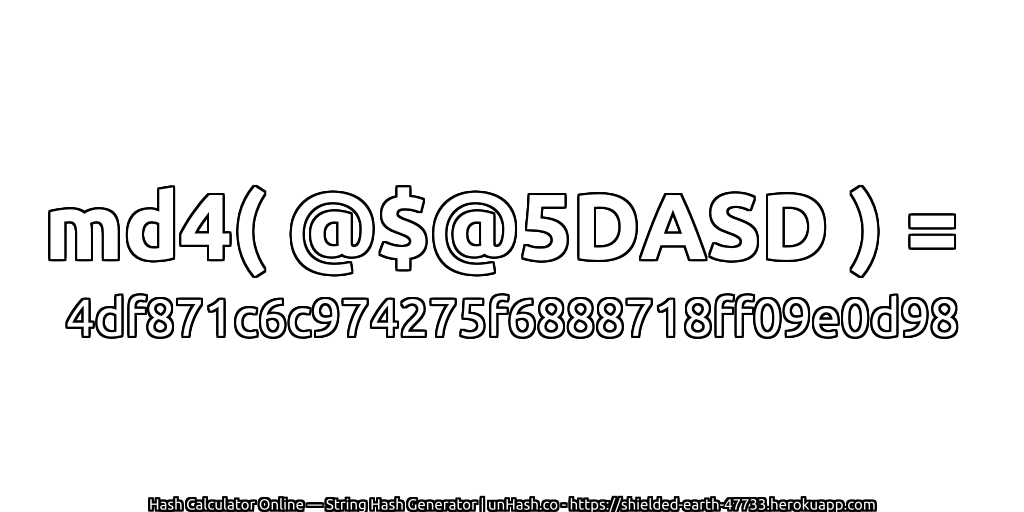 md4( @$@5DASD ) = 4df871c6c974275f6888718ff09e0d98 | unHash.co