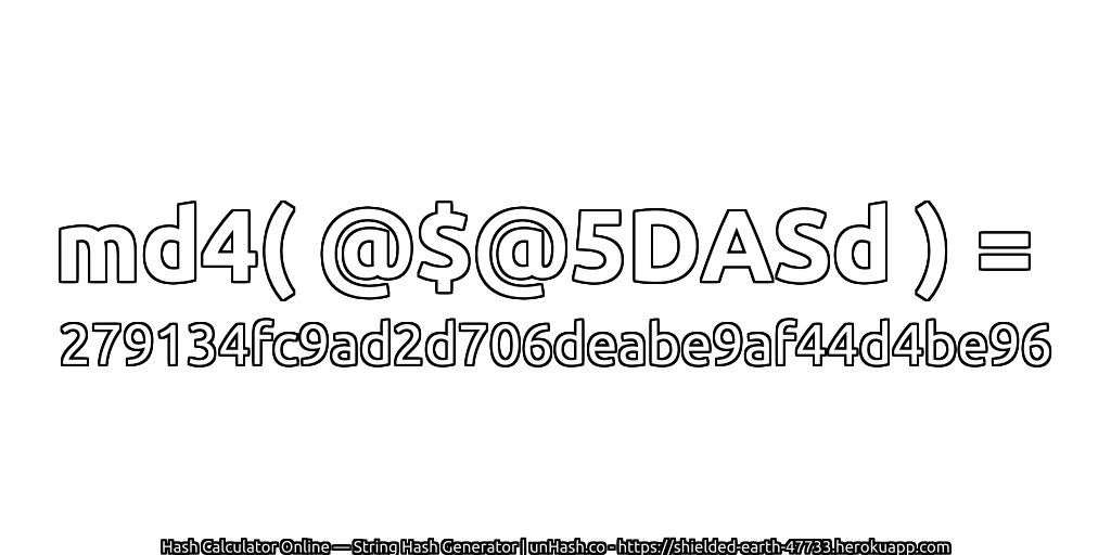 md4( @$@5DASd ) = 279134fc9ad2d706deabe9af44d4be96 | unHash.co