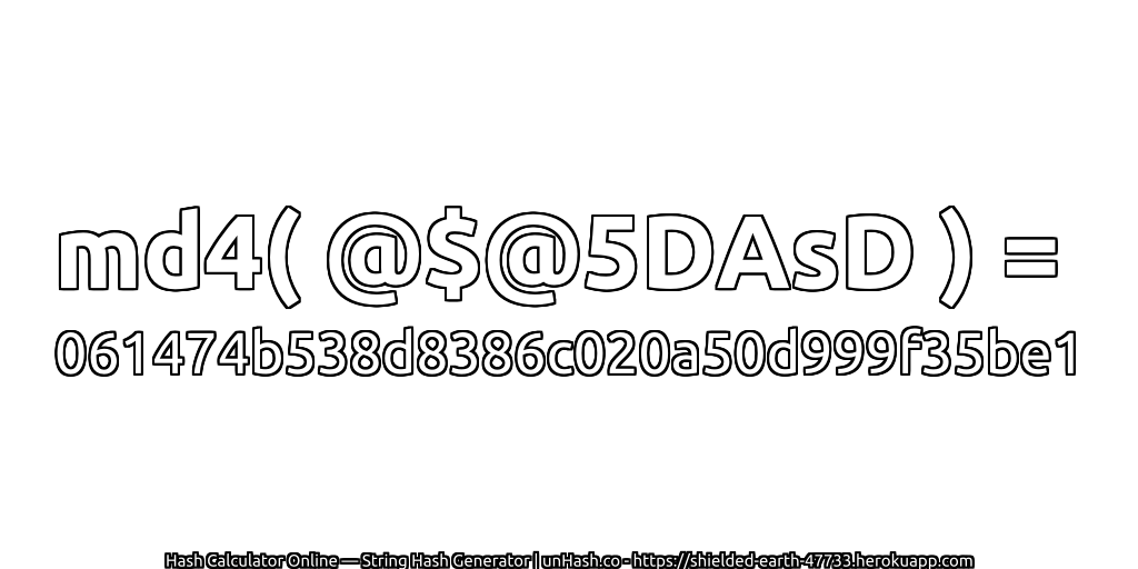 md4( @$@5DAsD ) = 061474b538d8386c020a50d999f35be1 | unHash.co