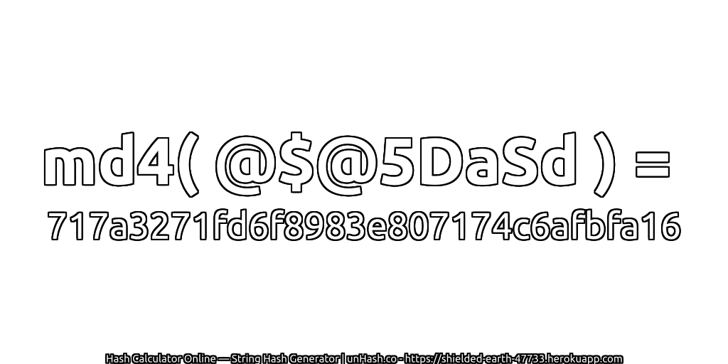 md4( @$@5DaSd ) = 717a3271fd6f8983e807174c6afbfa16 | unHash.co