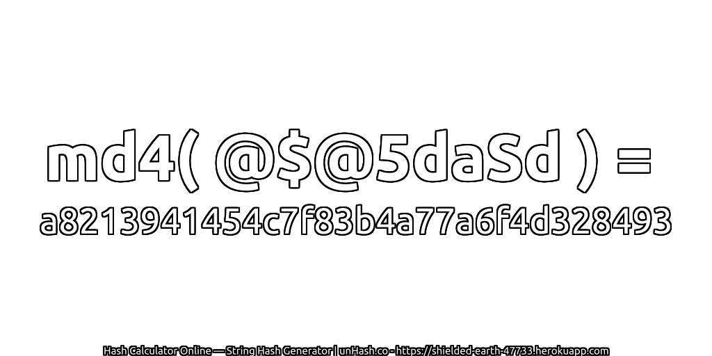 md4( @$@5daSd ) = a8213941454c7f83b4a77a6f4d328493 | unHash.co