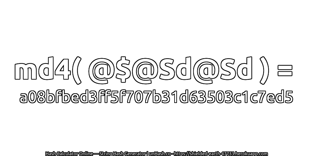 md4( @$@Sd@Sd ) = a08bfbed3ff5f707b31d63503c1c7ed5 | unHash.co
