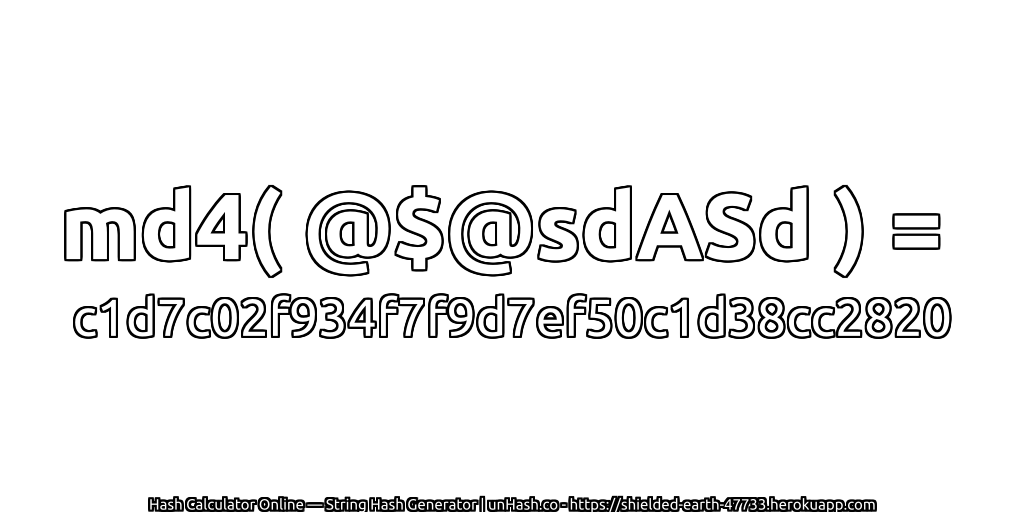 md4( @$@sdASd ) = c1d7c02f934f7f9d7ef50c1d38cc2820 | unHash.co