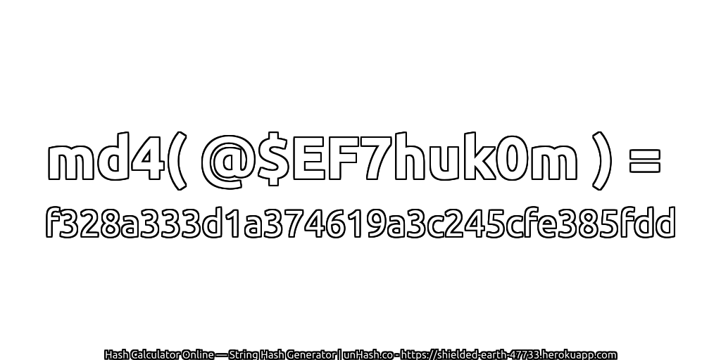 md4( @$EF7huk0m ) = f328a333d1a374619a3c245cfe385fdd | unHash.co