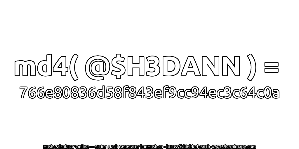 md4( @$H3DANN ) = 766e80836d58f843ef9cc94ec3c64c0a | unHash.co