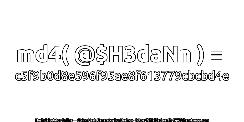 md4( @$H3daNn ) = c5f9b0d8e596f95ae8f613779cbcbd4e | unHash.co