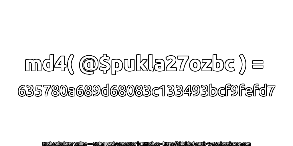 md4( @$pukla27ozbc ) = 635780a689d68083c133493bcf9fefd7 | unHash.co