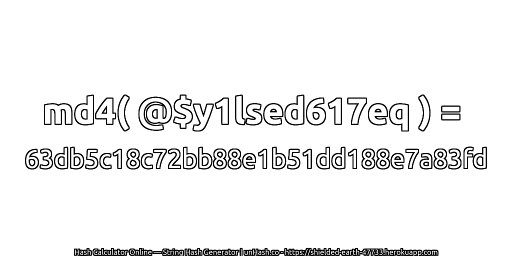 md4( @$y1lsed617eq ) = 63db5c18c72bb88e1b51dd188e7a83fd | unHash.co