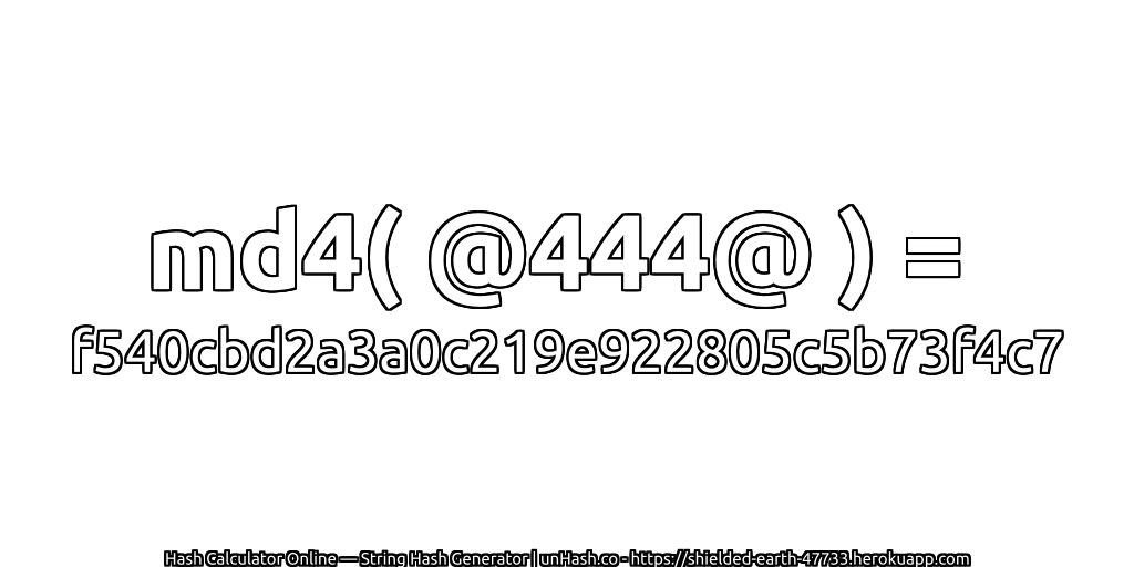 md4( @444@ ) = f540cbd2a3a0c219e922805c5b73f4c7 | unHash.co