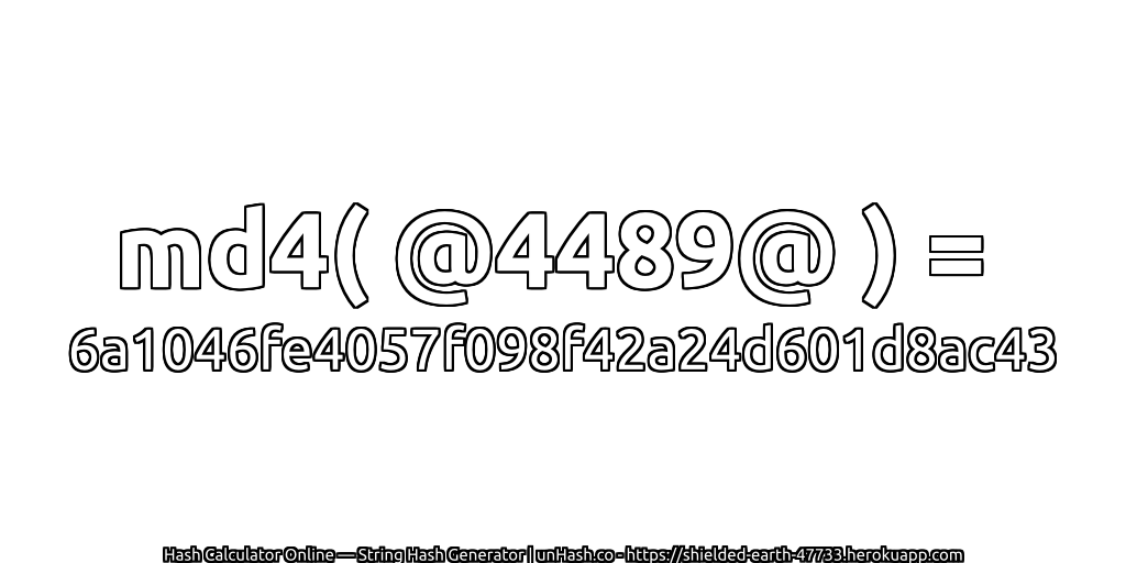 md4( @4489@ ) = 6a1046fe4057f098f42a24d601d8ac43 | unHash.co