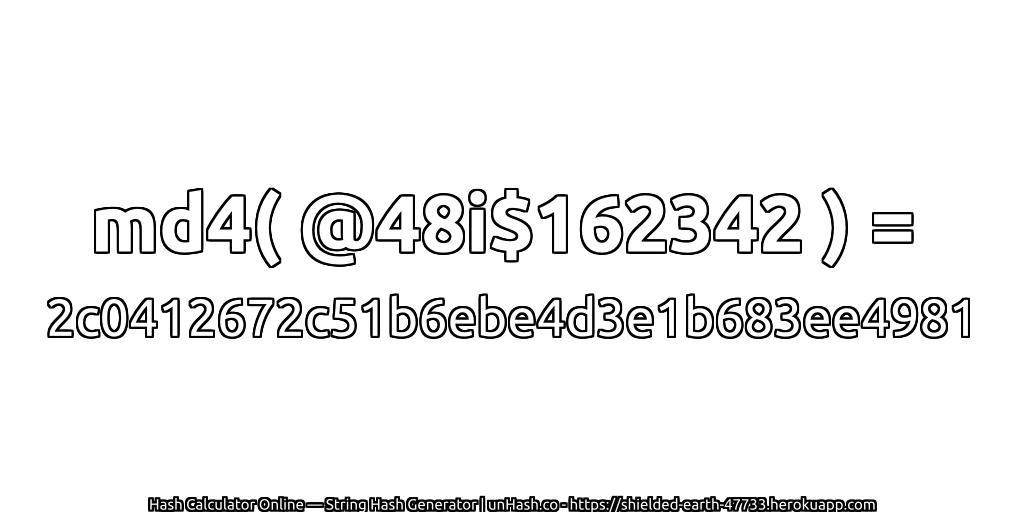 md4( @48i$162342 ) = 2c0412672c51b6ebe4d3e1b683ee4981 | unHash.co
