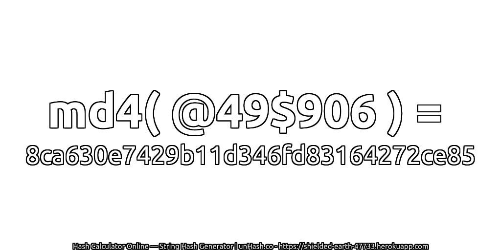 md4( @49$906 ) = 8ca630e7429b11d346fd83164272ce85 | unHash.co