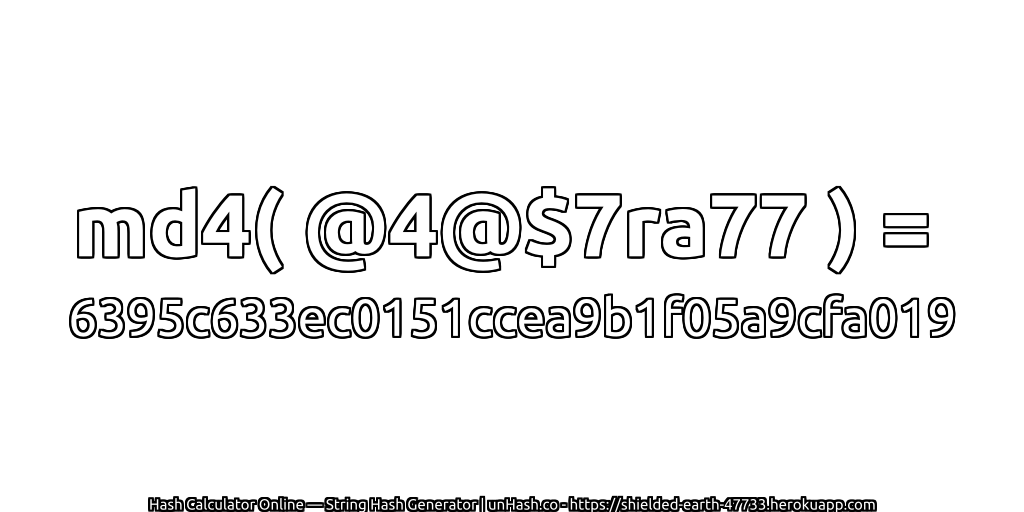 md4( @4@$7ra77 ) = 6395c633ec0151ccea9b1f05a9cfa019 | unHash.co