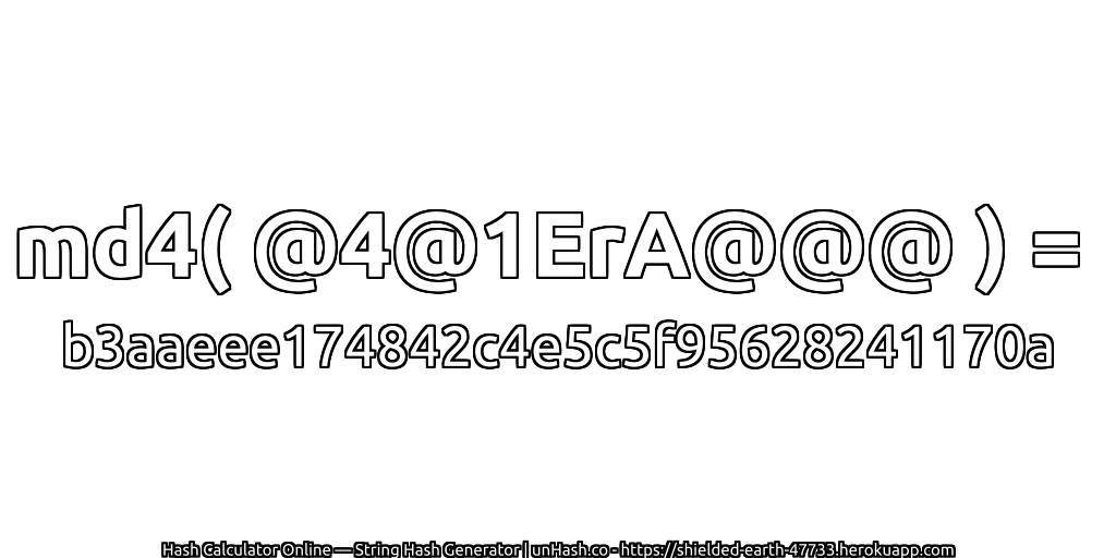md4( @4@1ErA@@@ ) = b3aaeee174842c4e5c5f95628241170a | unHash.co