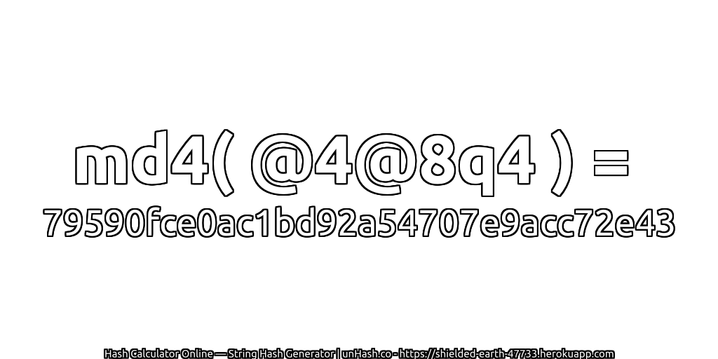 md4( @4@8q4 ) = 79590fce0ac1bd92a54707e9acc72e43 | unHash.co