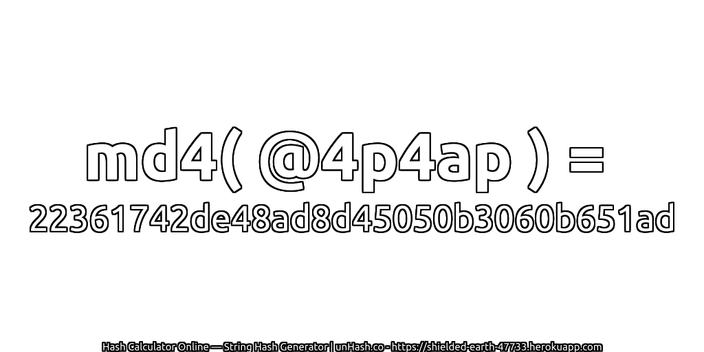 md4( @4p4ap ) = 22361742de48ad8d45050b3060b651ad | unHash.co