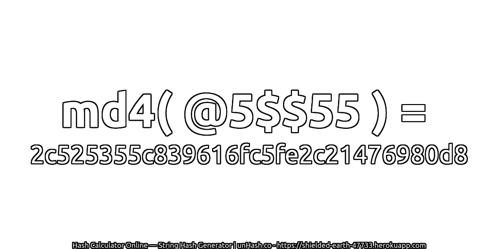 md4( @5$$55 ) = 2c525355c839616fc5fe2c21476980d8 | unHash.co