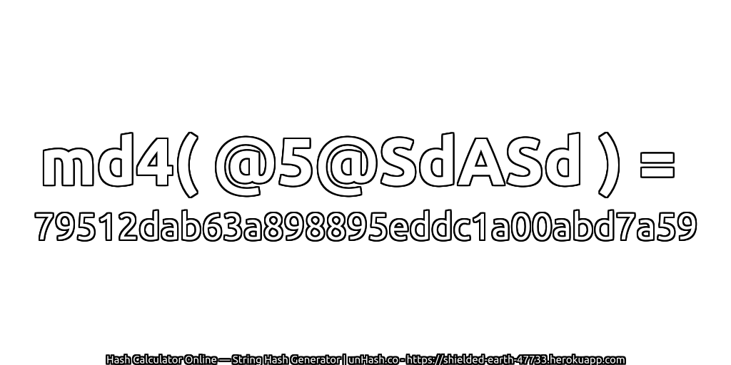 md4( @5@SdASd ) = 79512dab63a898895eddc1a00abd7a59 | unHash.co