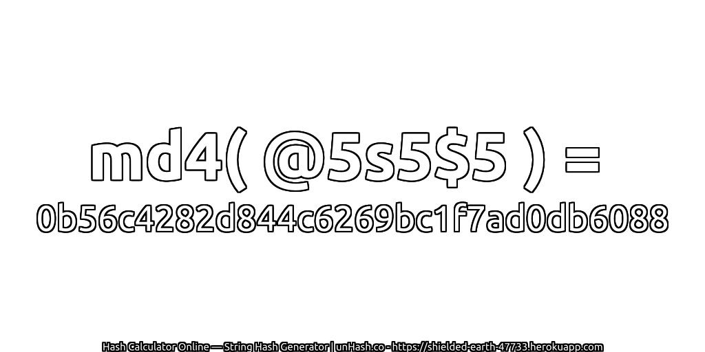 md4( @5s5$5 ) = 0b56c4282d844c6269bc1f7ad0db6088 | unHash.co