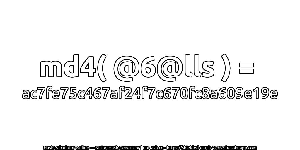 md4( @6@lls ) = ac7fe75c467af24f7c670fc8a609e19e | unHash.co