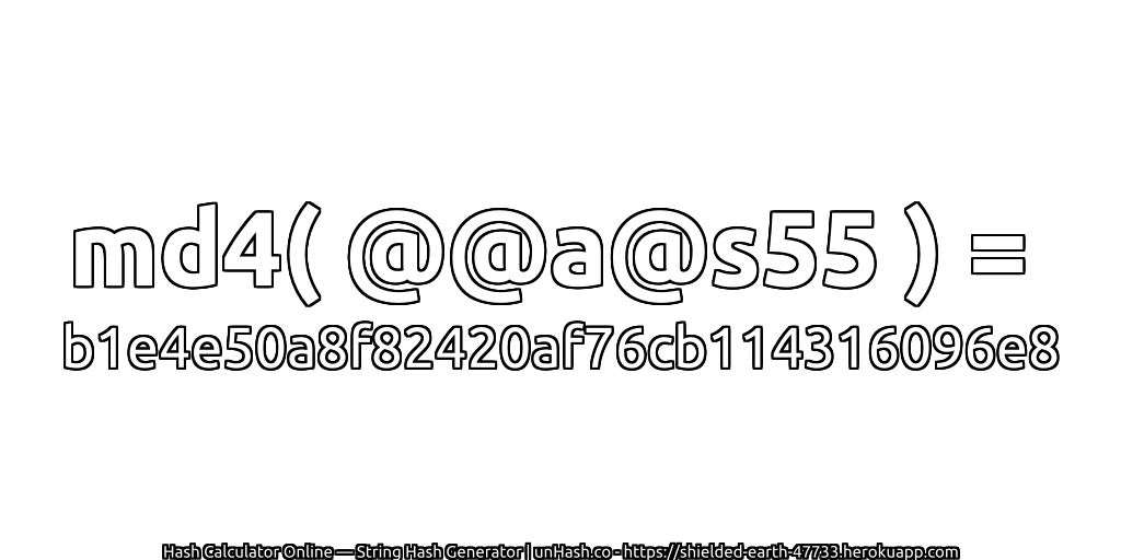 md4( @@a@s55 ) = b1e4e50a8f82420af76cb114316096e8 | unHash.co