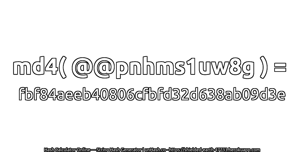 md4( @@pnhms1uw8g ) = fbf84aeeb40806cfbfd32d638ab09d3e | unHash.co