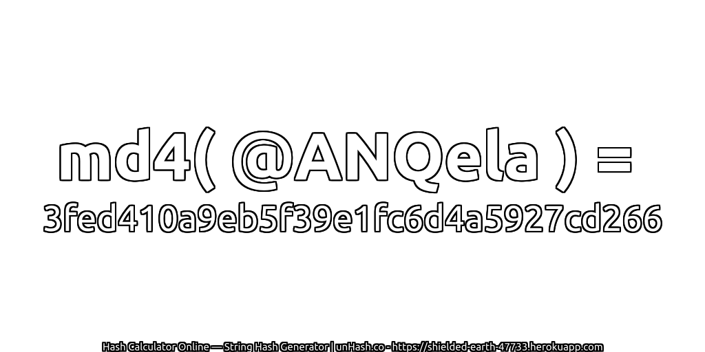 md4( @ANQela ) = 3fed410a9eb5f39e1fc6d4a5927cd266 | unHash.co