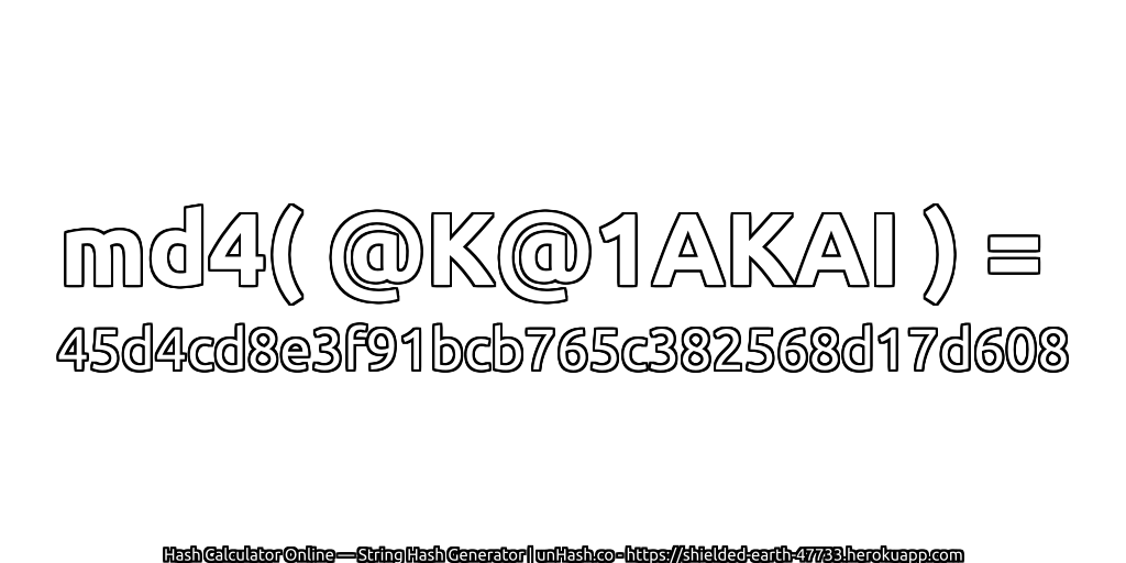 md4( @K@1AKAI ) = 45d4cd8e3f91bcb765c382568d17d608 | unHash.co