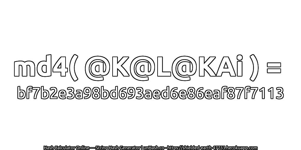 md4( @K@L@KAi ) = bf7b2e3a98bd693aed6e86eaf87f7113 | unHash.co
