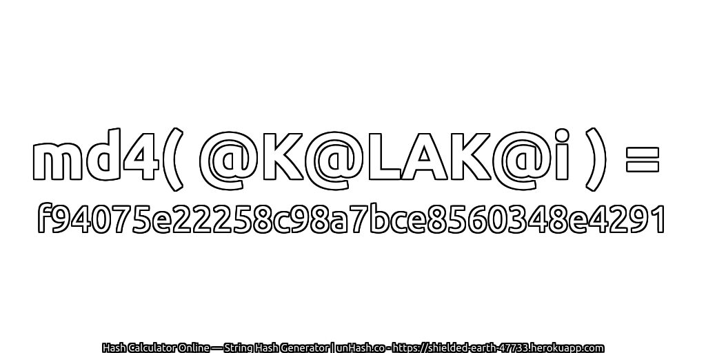md4( @K@LAK@i ) = f94075e22258c98a7bce8560348e4291 | unHash.co