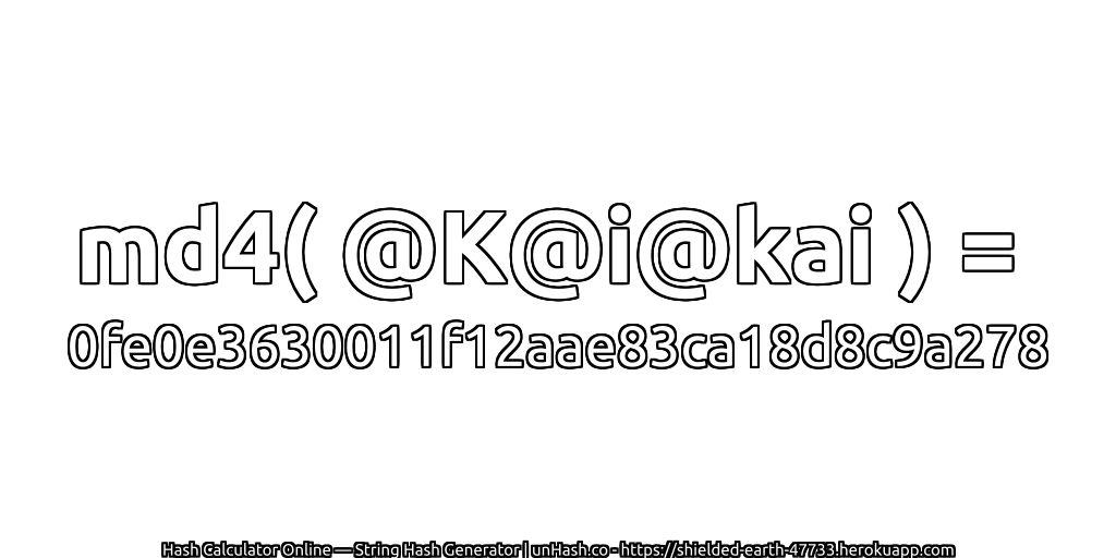 md4( @K@i@kai ) = 0fe0e3630011f12aae83ca18d8c9a278 | unHash.co