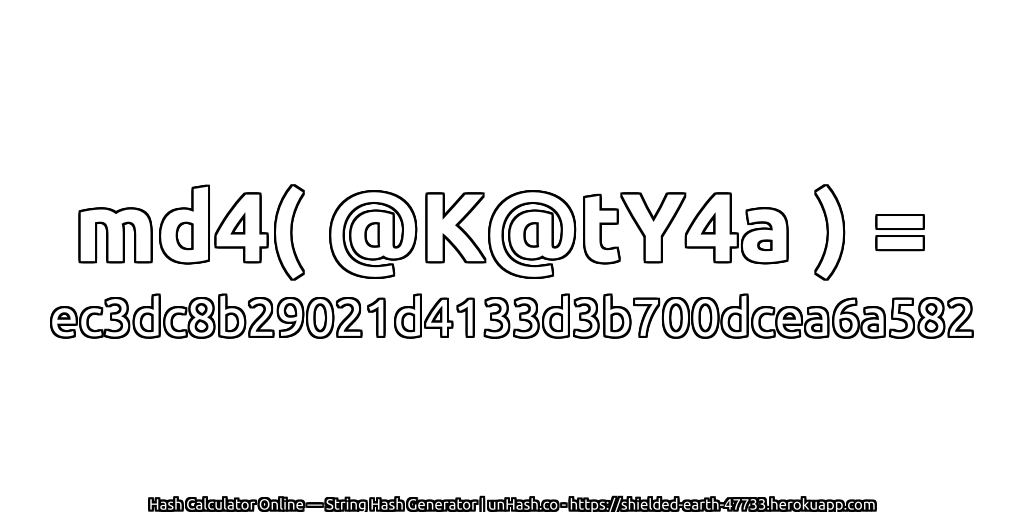 md4( @K@tY4a ) = ec3dc8b29021d4133d3b700dcea6a582 | unHash.co