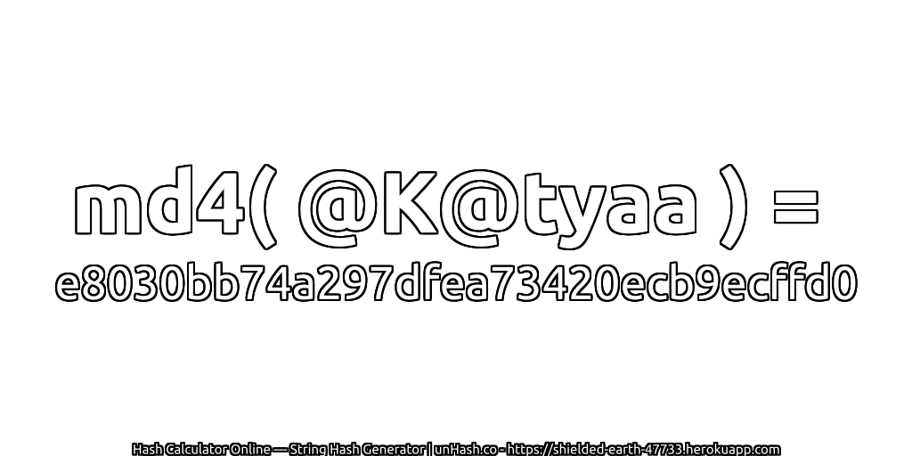 md4( @K@tyaa ) = e8030bb74a297dfea73420ecb9ecffd0 | unHash.co