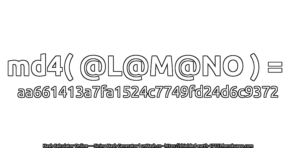 md4( @L@M@NO ) = aa661413a7fa1524c7749fd24d6c9372 | unHash.co