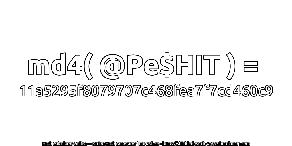 md4( @Pe$HIT ) = 11a5295f8079707c468fea7f7cd460c9 | unHash.co