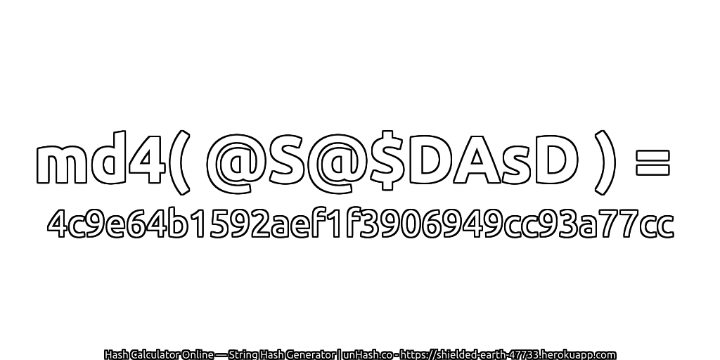 md4( @S@$DAsD ) = 4c9e64b1592aef1f3906949cc93a77cc | unHash.co