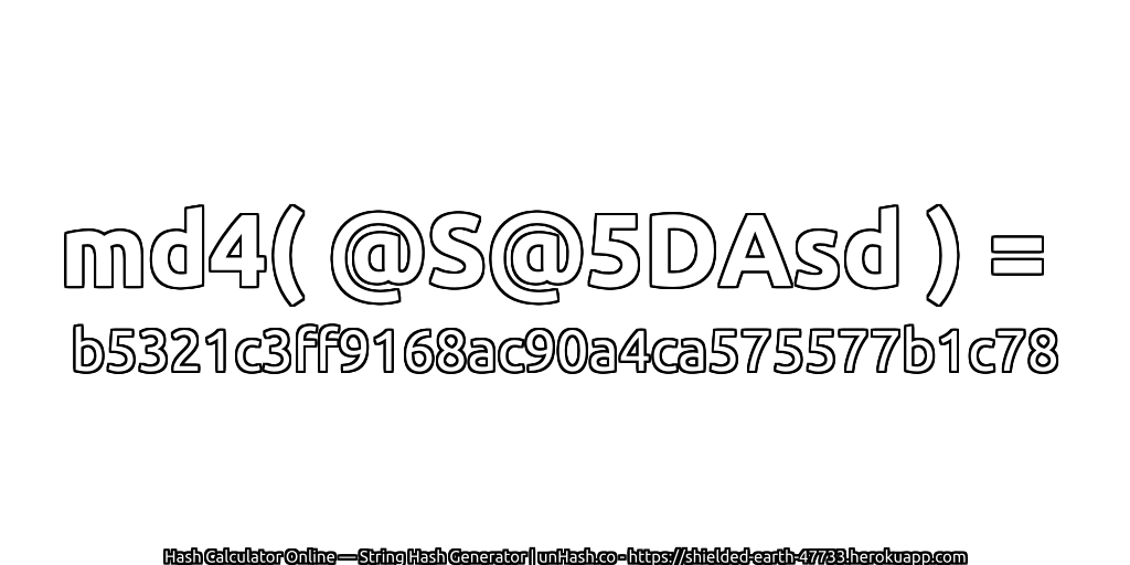 md4( @S@5DAsd ) = b5321c3ff9168ac90a4ca575577b1c78 | unHash.co