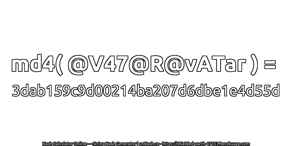 md4( @V47@R@vATar ) = 3dab159c9d00214ba207d6dbe1e4d55d | unHash.co