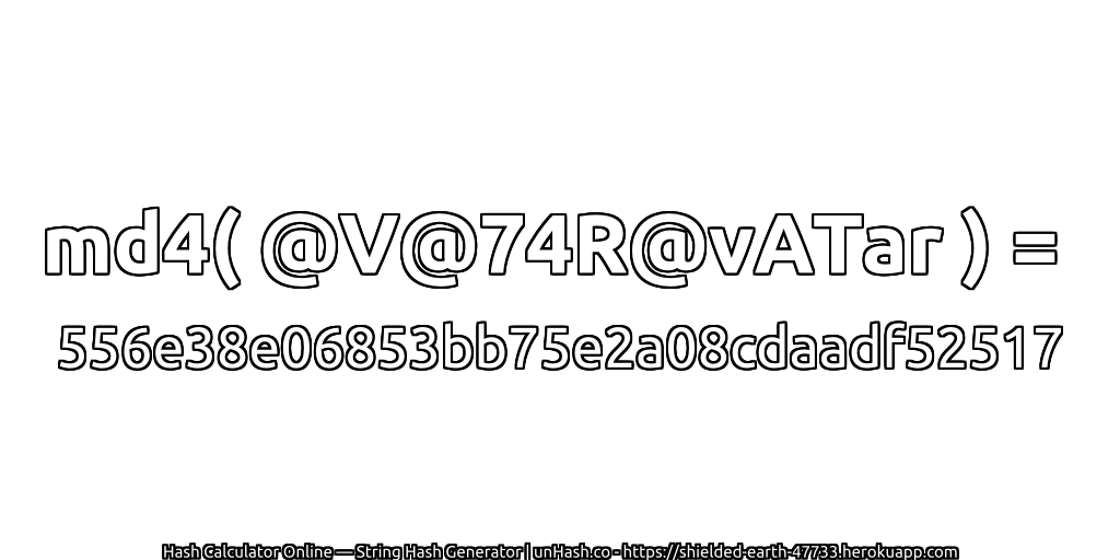 md4( @V@74R@vATar ) = 556e38e06853bb75e2a08cdaadf52517 | unHash.co