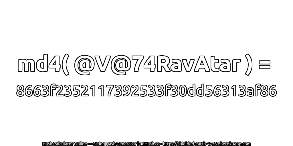 md4( @V@74RavAtar ) = 8663f2352117392533f30dd56313af86 | unHash.co