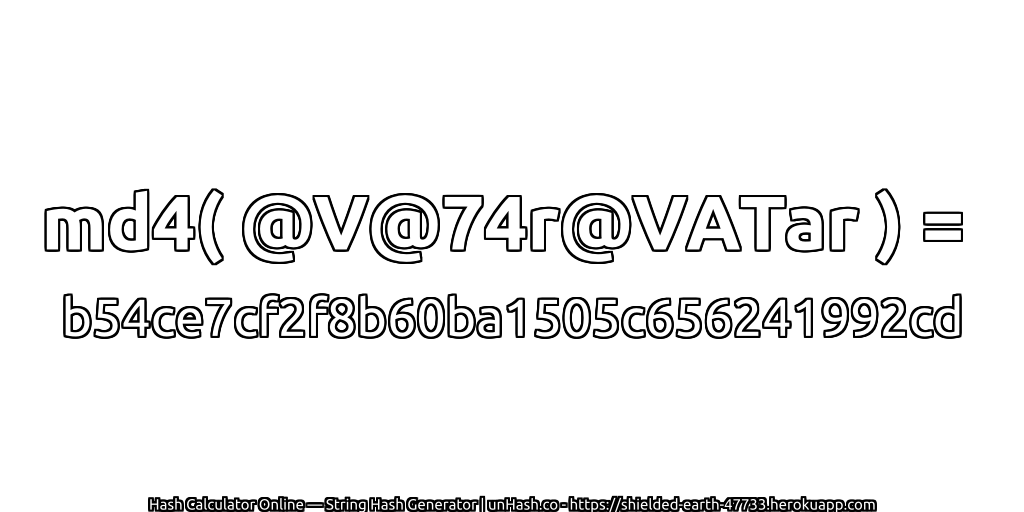 md4( @V@74r@VATar ) = b54ce7cf2f8b60ba1505c656241992cd | unHash.co