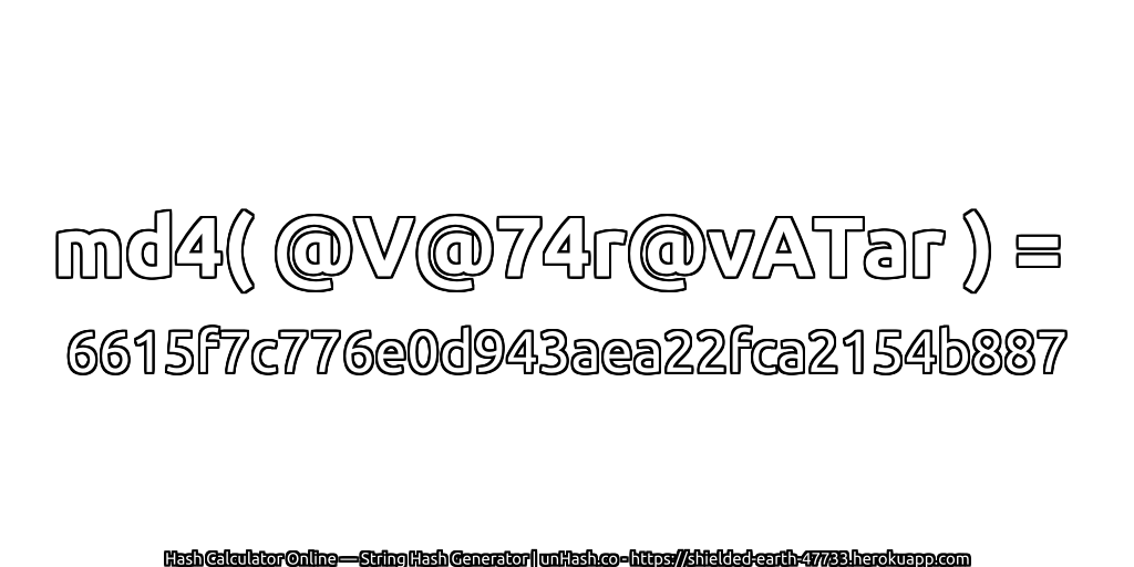 md4( @V@74r@vATar ) = 6615f7c776e0d943aea22fca2154b887 | unHash.co