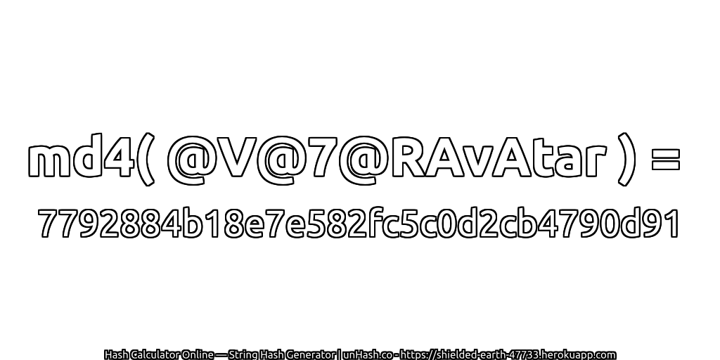 md4( @V@7@RAvAtar ) = 7792884b18e7e582fc5c0d2cb4790d91 | unHash.co